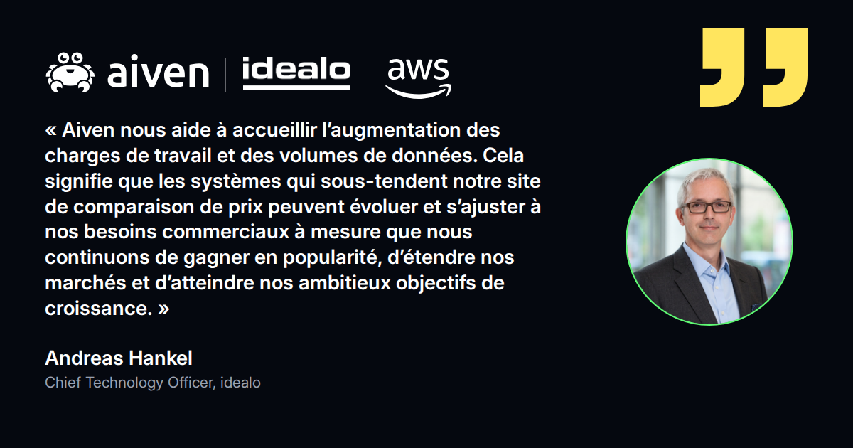 Citation d’Andreas Hankel, Chief Technology Officer chez idealo : Aiven aide le site de comparaison de prix à évoluer avec sa croissance