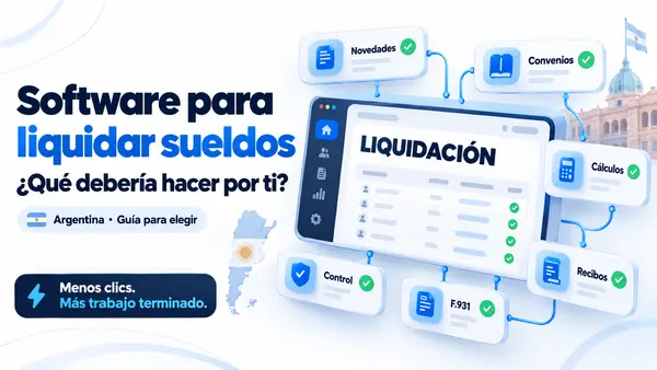 Software para liquidar sueldos conectado con novedades, convenios, cálculos, controles, recibos y F.931