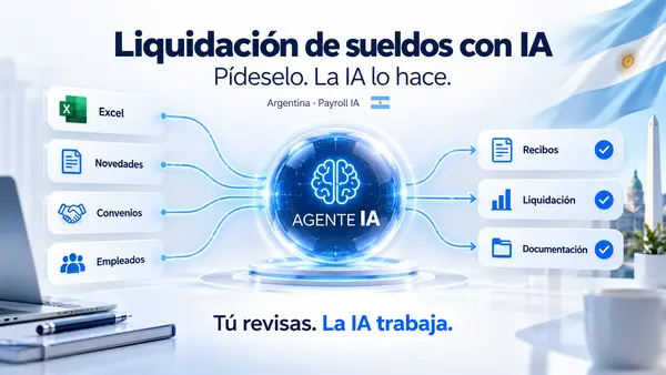 Agente IA que toma Excel, novedades, convenios y datos de empleados para generar liquidación, recibos y documentación