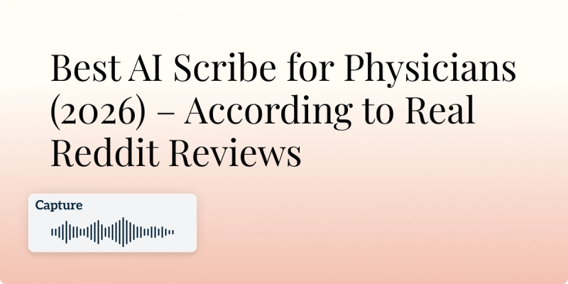 Best AI Scribe for Physicians (2026) – According to Real Reddit Reviews Image