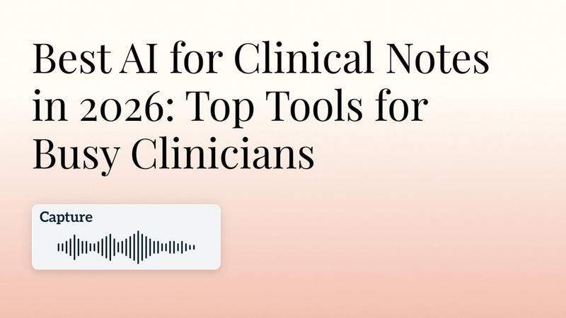Best AI for Clinical Notes in 2026: Top Tools for Busy Clinicians