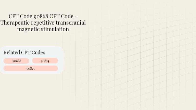 Header image for Code 90868 CPT Code - Therapeutic repetitive transcranial magnetic stimulation