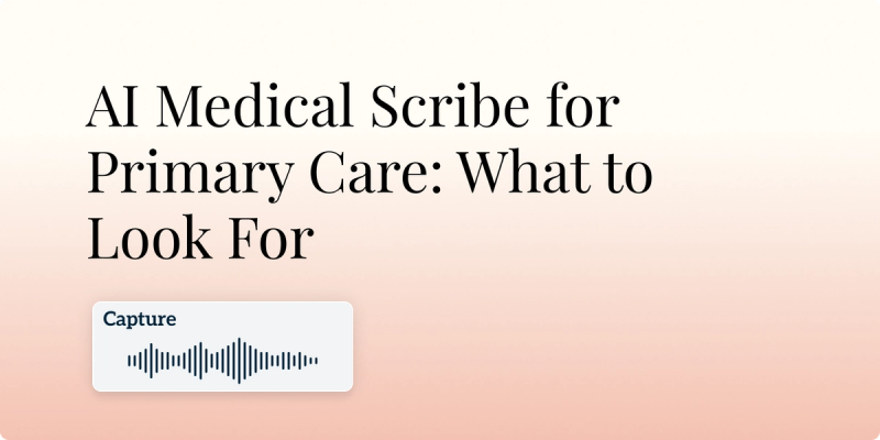 AI Medical Scribe for Primary Care: What to Look For Hero Image