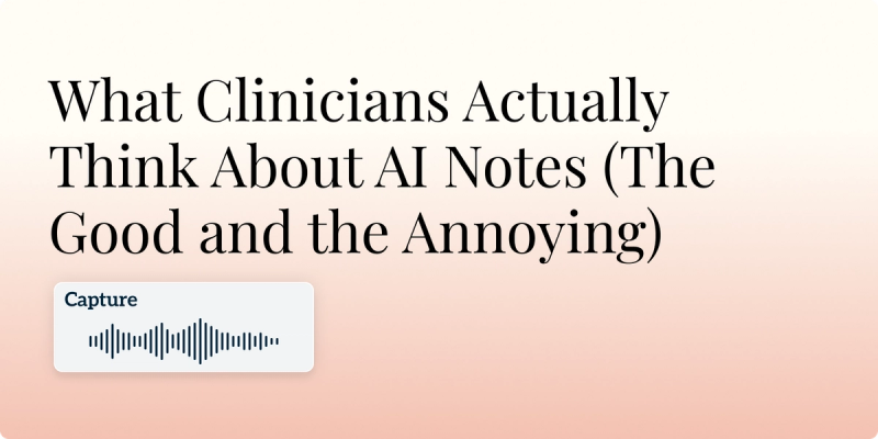 What Clinicians Actually Think About AI Notes (The Good and the Annoying) Hero Image