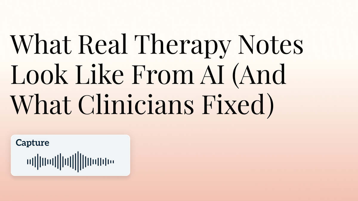 What Real Therapy Notes Look Like From AI (And What Clinicians Fixed) Hero Image