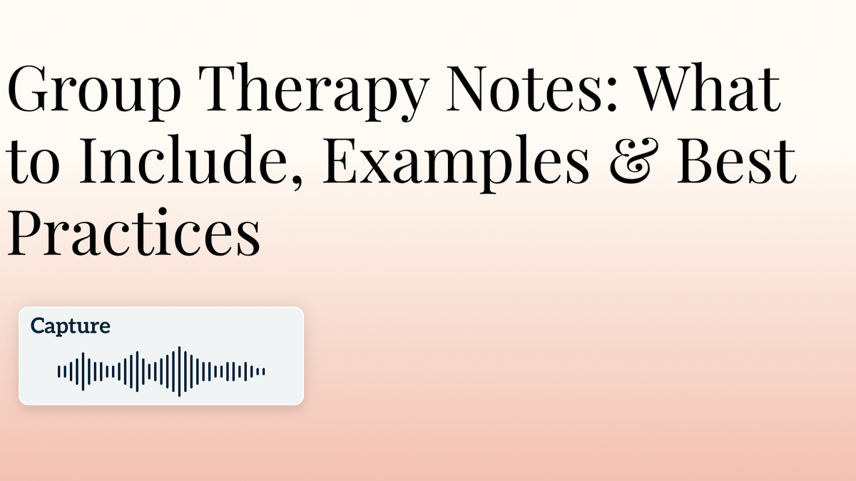 Group Therapy Notes: What to Include, Examples & Best Practices Hero Image