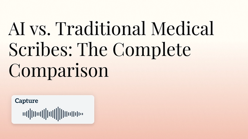 AI vs. Traditional Medical Scribes: The Complete Comparison