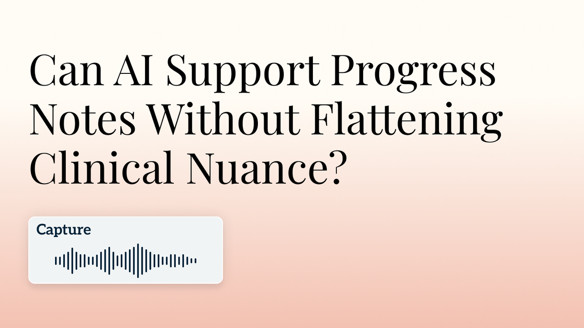 Can AI Support Progress Notes Without Flattening Clinical Nuance? hero image