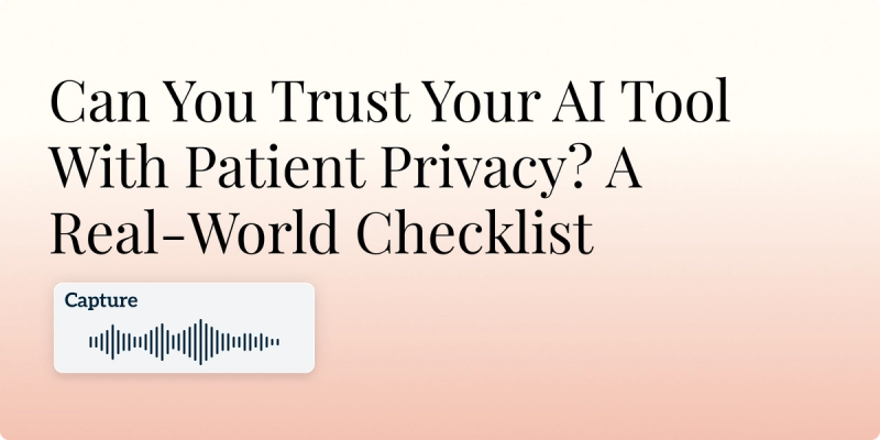 Can You Trust Your AI Tool With Patient Privacy? A Real-World Checklist Hero Image