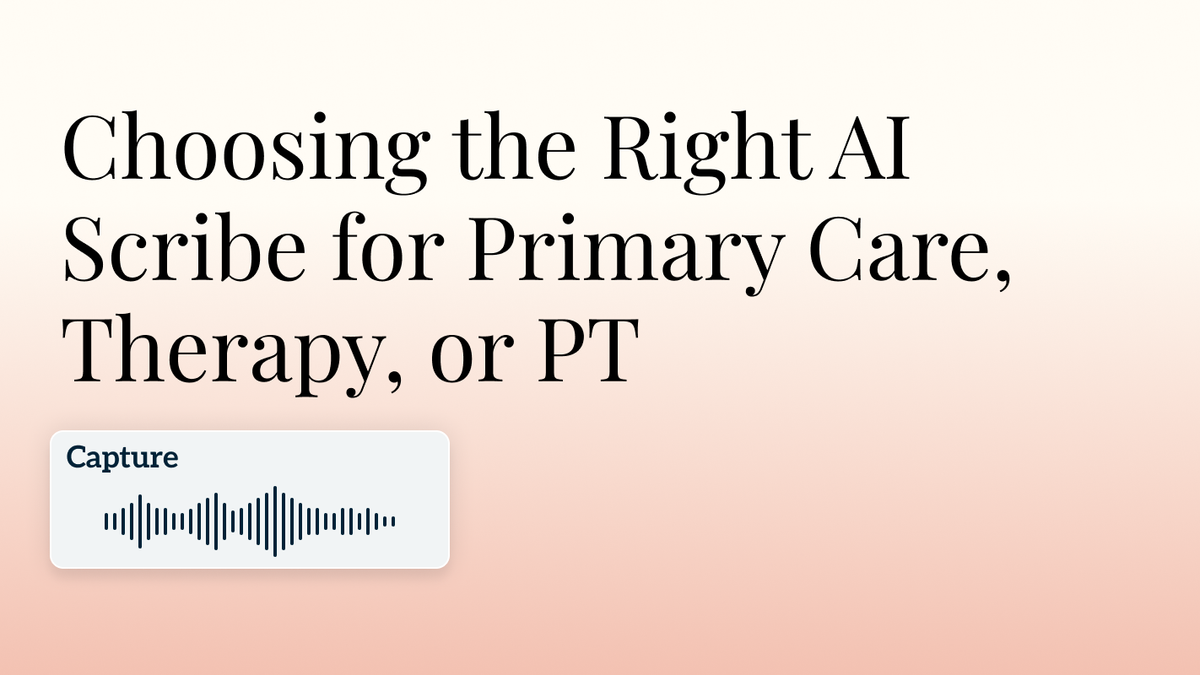 Choosing the Right AI Scribe for Primary Care, Therapy, or PT Hero Image