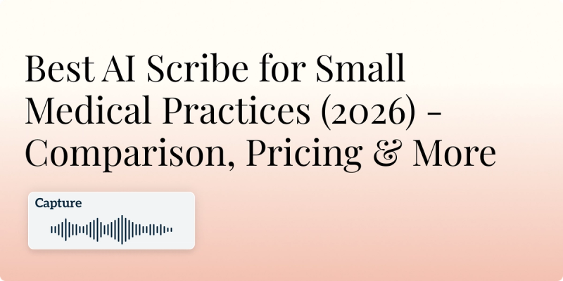 Best AI Scribe for Small Medical Practices (2026) – Comparison, Pricing & More Hero Image
