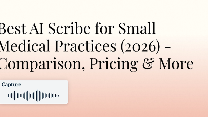 Best AI Scribe for Small Medical Practices (2026) – Comparison, Pricing & More Hero Image