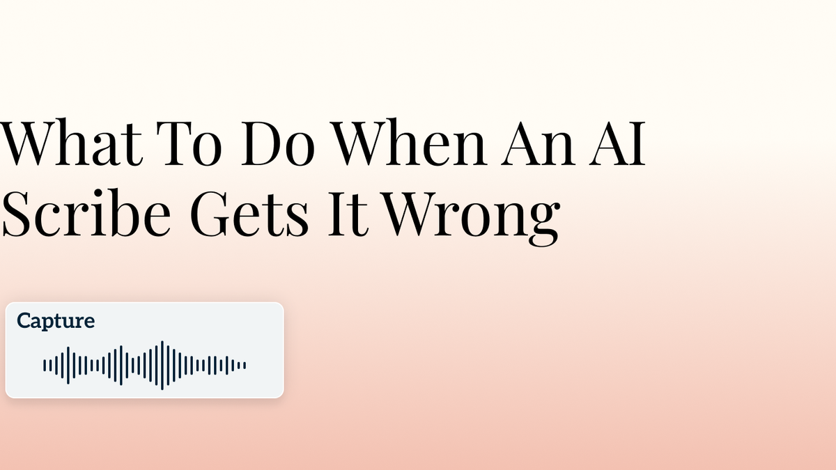 What To Do When An AI Scribe Gets It Wrong Hero Image