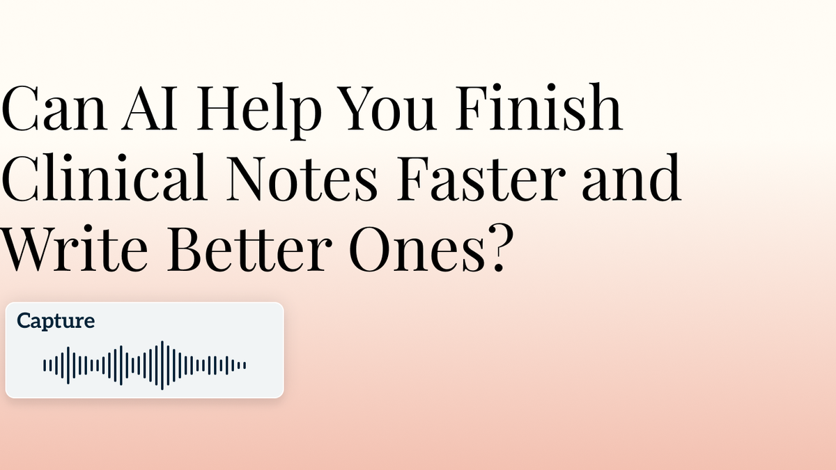 Can AI Help You Finish Clinical Notes Faster and Write Better Ones? Hero Image