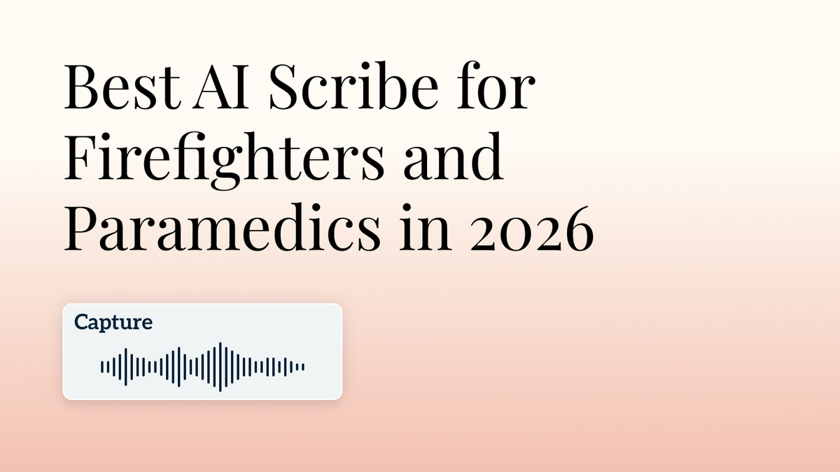 Best AI Scribe for Firefighters and Paramedics in 2026: HIPAA-Compliant Tools for PCRs, ePCR Narratives, and EMS Charting