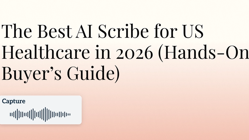 The Best AI Scribe for US Healthcare in 2026 (Hands‑On Buyer’s Guide) Hero Image