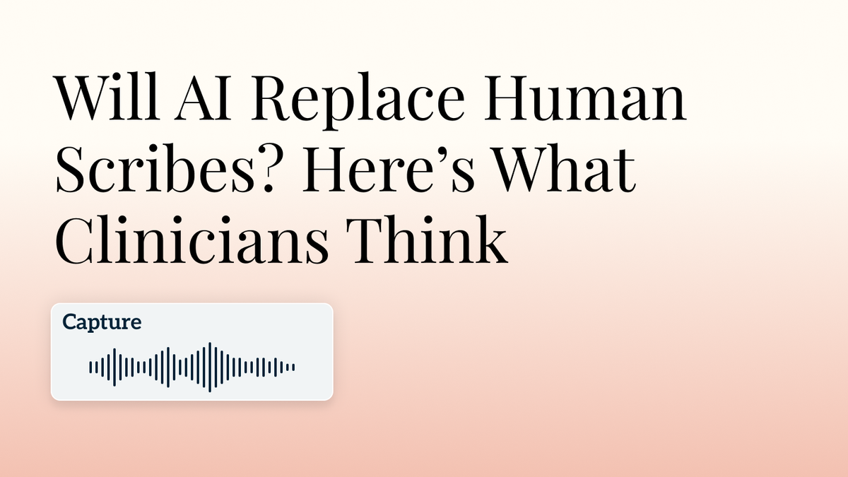Will AI Replace Human Scribes? Here’s What Clinicians Think