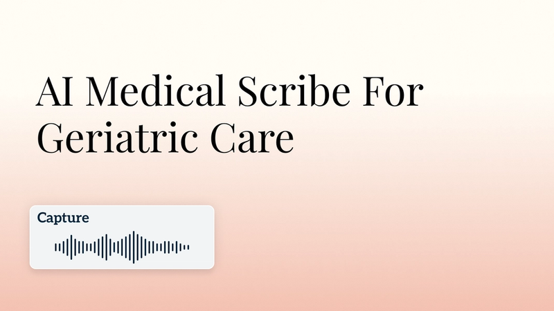 AI Medical Scribe For Geriatric Care Hero Image