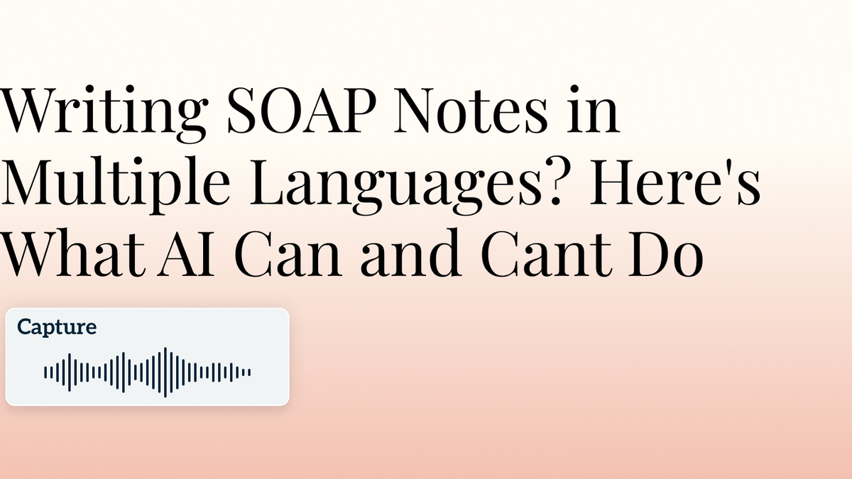 Writing SOAP Notes in Multiple Languages? Here's What AI Can and Cant Do Hero Image