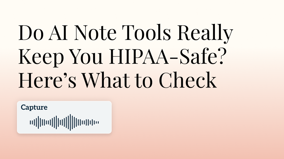 Do AI Note Tools Really Keep You HIPAA-Safe? Here’s What to Check Hero Image
