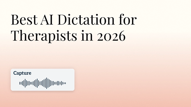 Best AI Dictation for Therapists in 2026: 7 Best Therapy Dictation Software Tools Compared