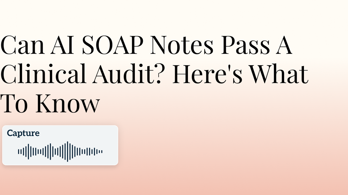 Can AI SOAP Notes Pass A Clinical Audit? Here's What To Know Hero Image