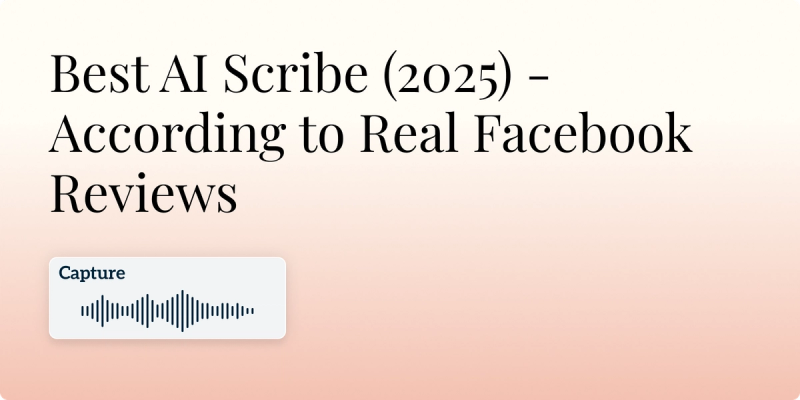 Best AI Scribe (2025) - According to Real Facebook Reviews Hero Image