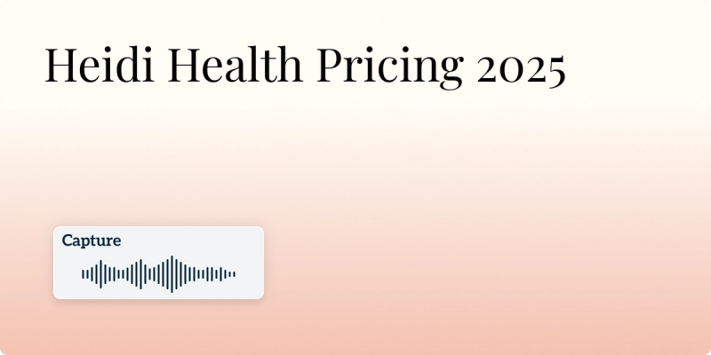 Heidi Health Pricing 2025: Plans, Costs & Hidden Fees Explained Image