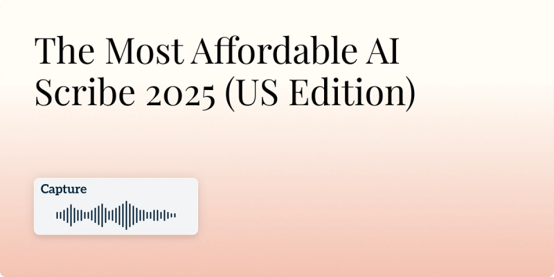 The Most Affordable AI Scribe 2025 (US Edition) Hero Image