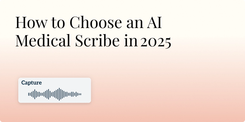 How to Choose an AI Medical Scribe in 2025 Hero Image
