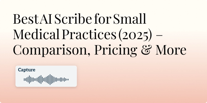 Best AI Scribe for Small Medical Practices (2025) – Comparison, Pricing & More Hero Image