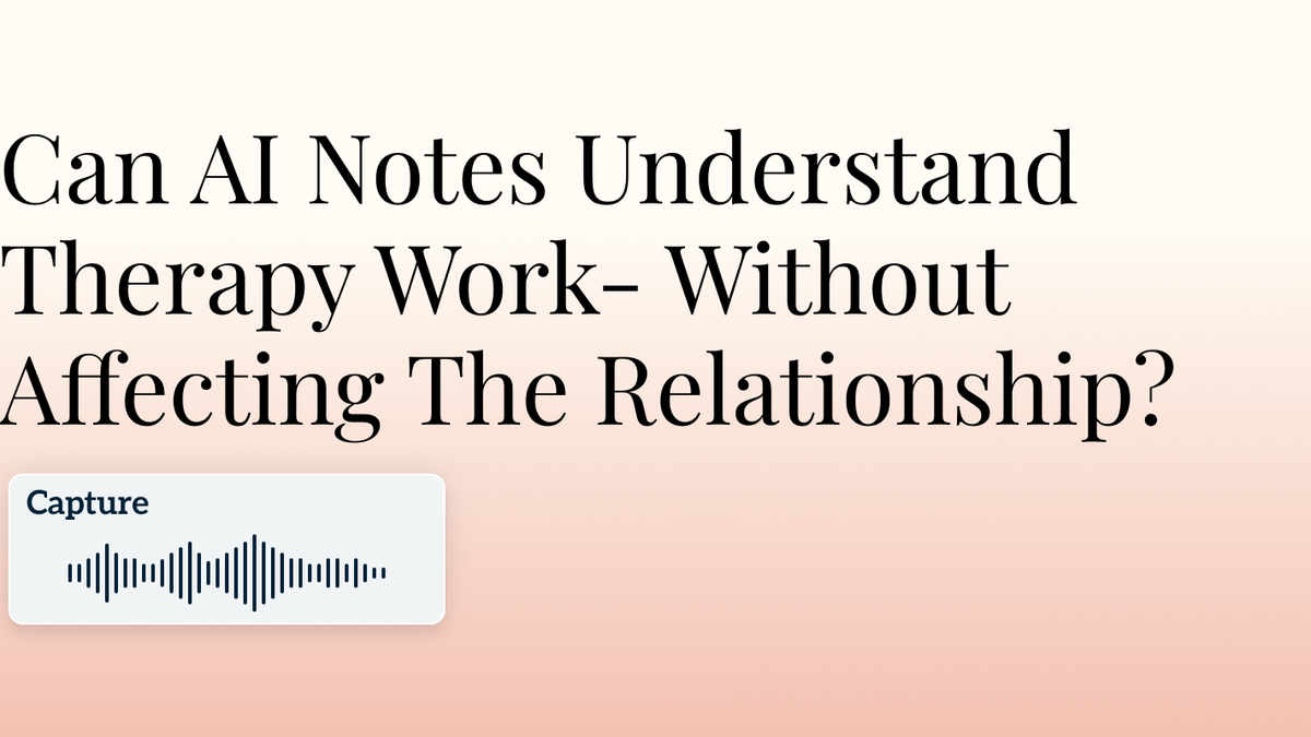 Can AI Notes Understand Therapy Work- Without Affecting The Relationship? Hero Image