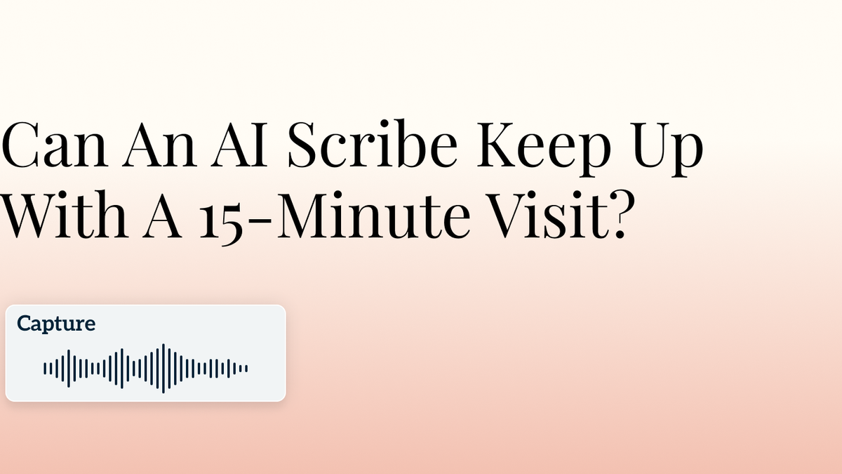 Can An AI Scribe Keep Up With A 15-Minute Visit? Hero Image