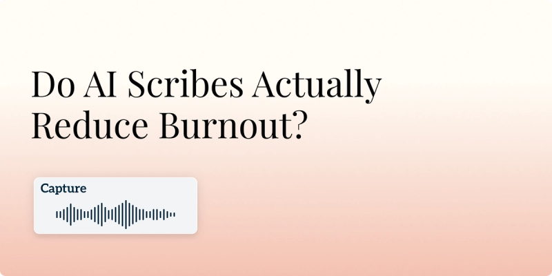 Do AI Scribes Actually Reduce Burnout? Hero Image
