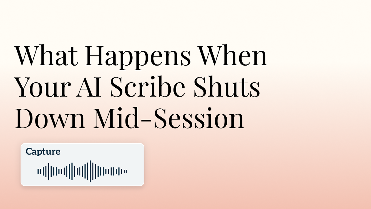 What Happens When Your AI Scribe Shuts Down Mid-Session Hero Image