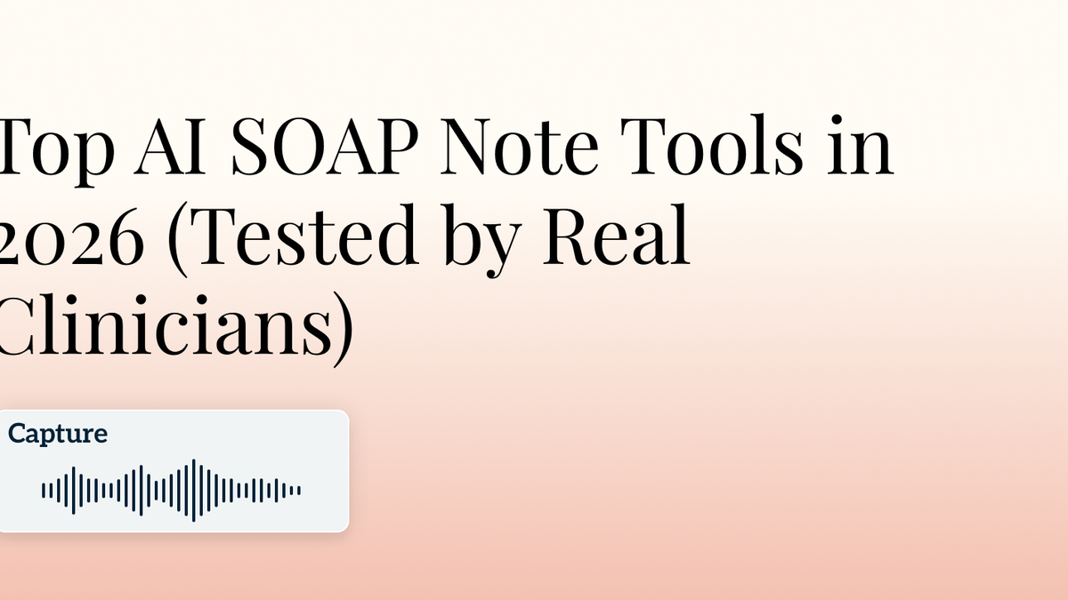 Discover Top AI SOAP Note Tools in 2026 - tested by real clinicians.