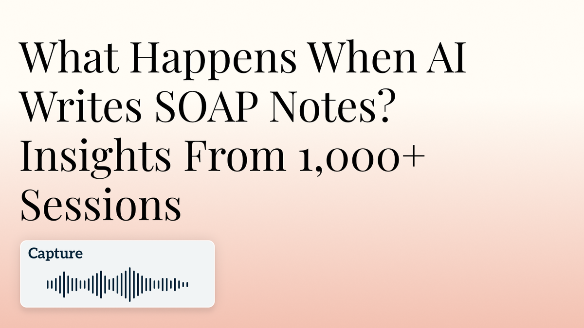 What Happens When AI Writes SOAP Notes? Insights From 1,000+ Sessions Hero Image