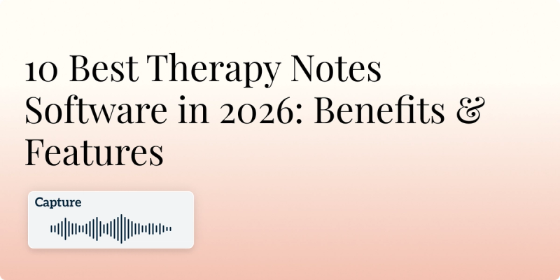 10 Best Therapy Notes Software in 2026: Benefits & Features Hero Image
