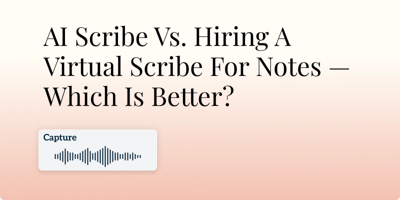 AI Scribe Vs. Hiring A Virtual Scribe For Notes — Which Is Better? Hero Image