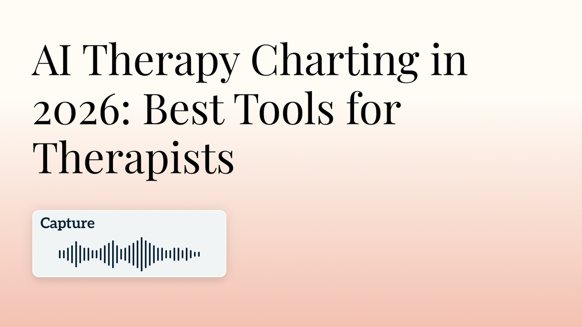 AI Therapy Charting in 2026: Best Tools for Therapists and Group Practices