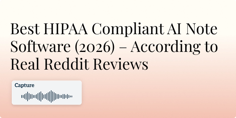 Best HIPAA Compliant AI Note Software (2026) – According to Real Reddit Reviews Image