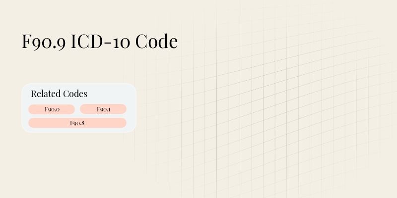 F90.9 ICD-10 Code: Attention Deficit Hyperactivity Disorder, Unspecified Type