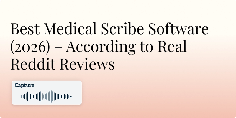 Best Medical Scribe Software (2026) – According to Real Reddit Reviews Hero Image