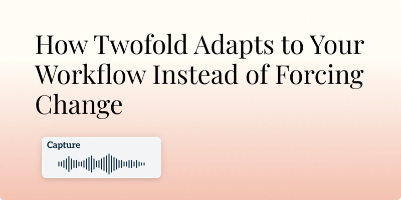 How Twofold Adapts to Your Workflow Instead of Forcing Change Hero Image