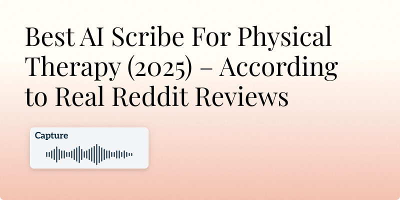 Best AI Scribe For Physical Therapy (2025) – According to Real Reddit Reviews Hero Image