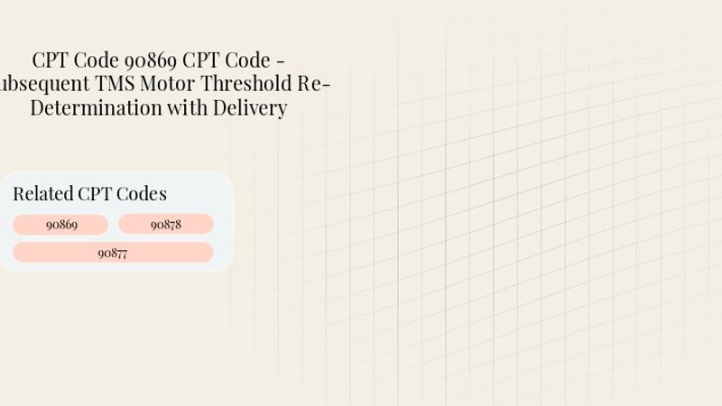 Header image for Code 90869 CPT Code - Subsequent TMS Motor Threshold Re-Determination with Delivery