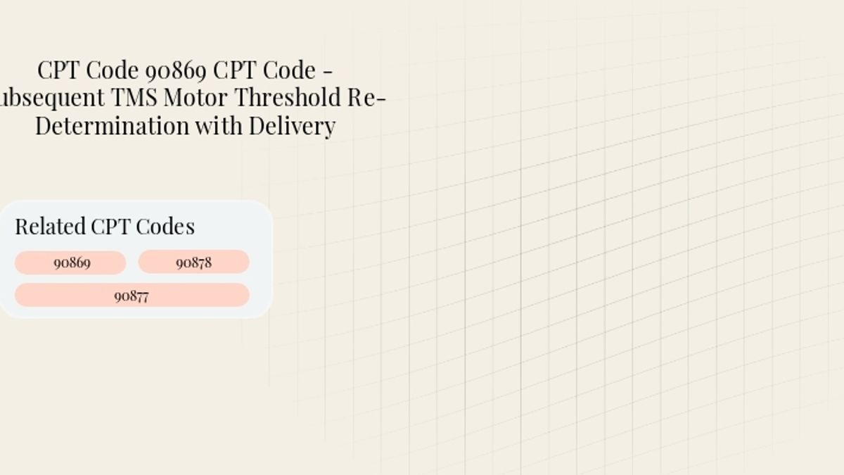 Header image for Code 90869 CPT Code - Subsequent TMS Motor Threshold Re-Determination with Delivery