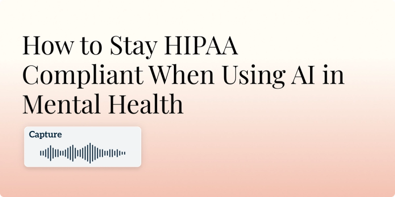How to Stay HIPAA Compliant When Using AI in Mental Health Hero Image