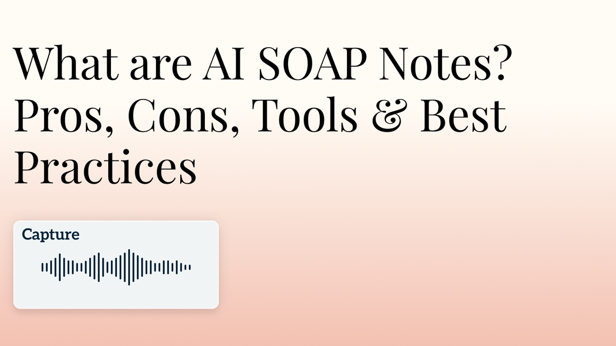 AI SOAP Notes - Pros, Cons, Tools & Best Practices Hero Image