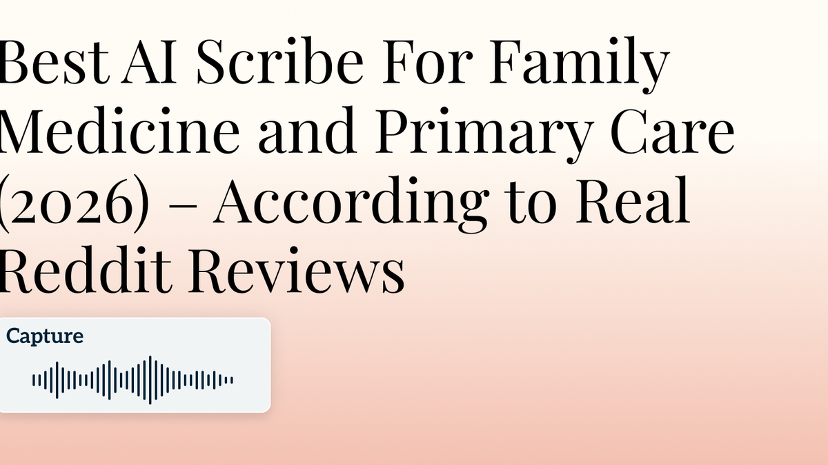 Best AI Scribe For Family Medicine and Primary Care (2026) – According to Real Reddit Reviews